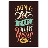 Don't Let Idiot Run Your Day Canvas | Wall Art